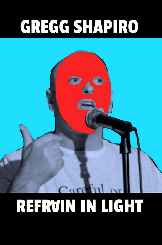 Refrain In Light by Gregg Shapiro