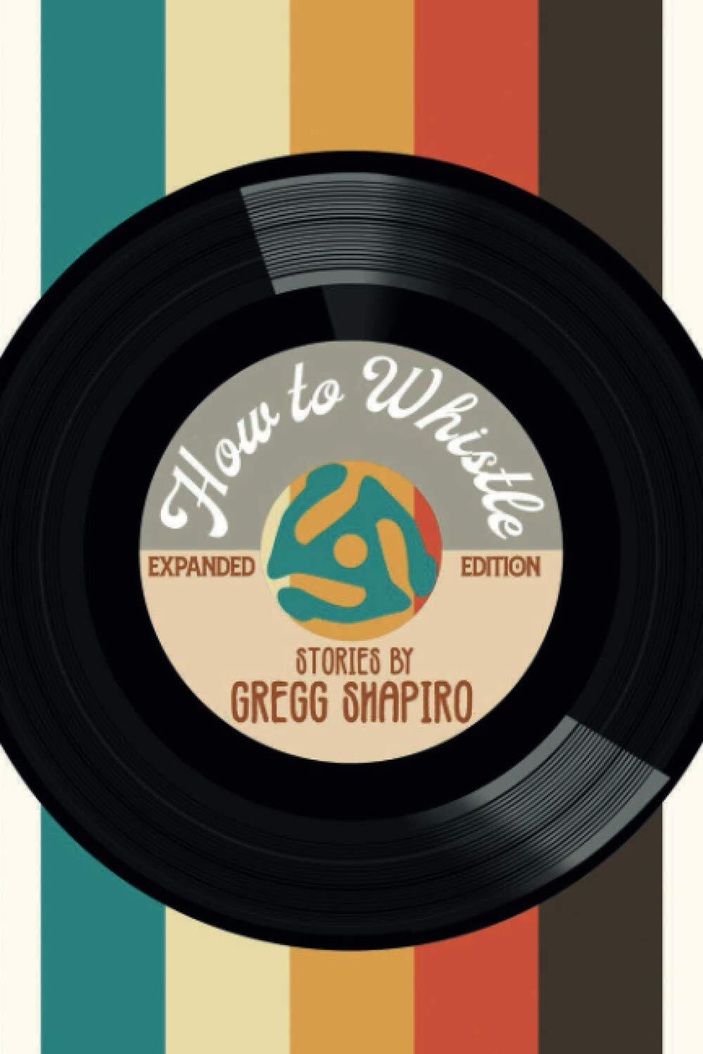 How To Whistle (Expanded Edition) by Gregg Shapiro