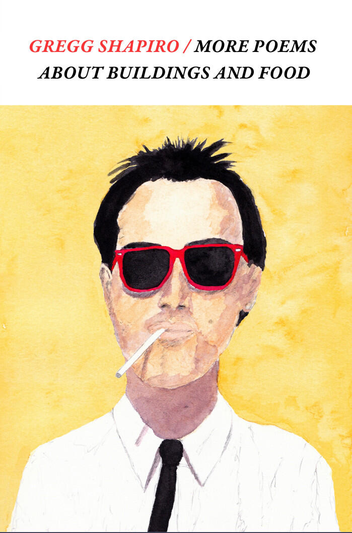 More Poems About Buildings And Food by Gregg Shapiro More Poems About Buildings And Food by Gregg Shapiro